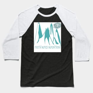 Faith moves mountains Baseball T-Shirt